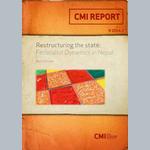 Restructuring the state: Federalist Dynamics in Nepal