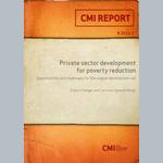 Private sector development for poverty reduction. Opportunities and challenges for Norwegian development aid