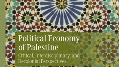 Political Economy of Palestine. Critical, Interdisciplinary and Decolonial Perspective