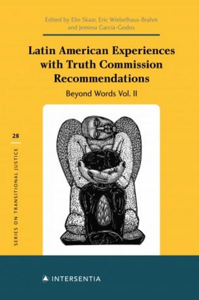 Latin American Experiences with Truth Commission Recommendations: Beyond Words Vol. 2